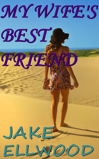 My Wifes Best Friend By Jake Ellwood Wanton Reads 